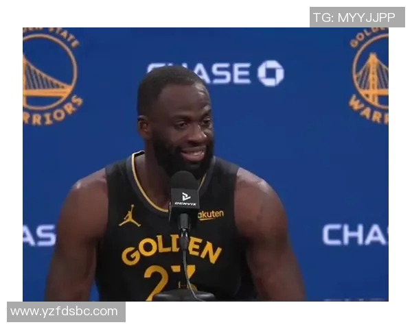 德雷蒙德格林如何在勇士队中扮演关键角色推动球队成功与发展